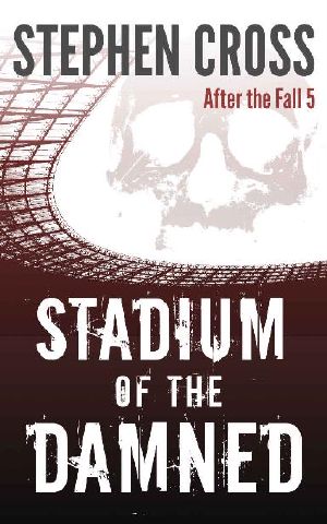 [After the Fall 05] • After the Fall (Book 5) · Stadium of the Damned